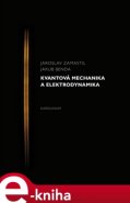 Kvantová mechanika a elektrodynamika - Jakub Benda, Jaroslav Zamastil