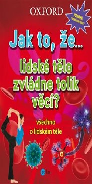 Jak to, že… lidské tělo zvládne tolik věcí?
