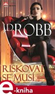 Riskovat se musí - J. D. Robb