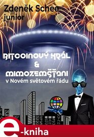 Bitcoinový král a mimozemšťani v Novém světovém řádu - Zdeněk Schee