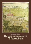 Historie zámku a panství Třemešek - Drahomír Polách