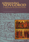 Středověký Novgorod v nápisech na březové kůře - Valentin Lavren Janin