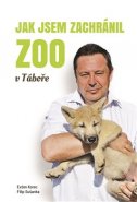 Jak jsem zachránil ZOO v Táboře - Evžen Korec, Filip Sušanka