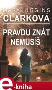 Pravdu znát nemusíš - Mary Higgins Clarková