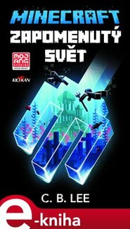 Minecraft - Zapomenutý svět - C.B. Lee
