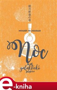 Noc na galaktické železnici - Kendži Mijazawa