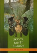 Skrytá paměť krajiny - Jan Kočnar