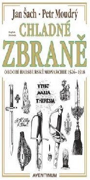 Chladné zbraně období Habsburské monarchie 1526 - 1918