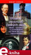 Utajené osobnosti českých dějin - Jan A. Novák