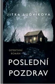 Poslední pozdrav - Jitka Ludvíková