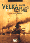 Velká válka na moři - 5.díl  - rok 1918 - Jaroslav Hrbek