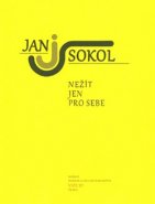 Nežít jen pro sebe - Jan Sokol