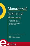 Manažerské účetnictví - nástroje a metody, 2. vydání - Libuše Šoljaková, Jaroslav Wagner, Petr Petera, Jana Fibírová