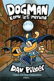 Dogman: Komu letí meruna - Dav Pilkey