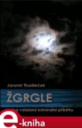 Žgrgle - Jaromír Tkadleček