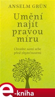 Umění najít pravou míru - Anselm Grün, Grün Anselm