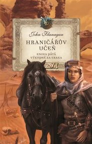 Hraničářův učeň - Kniha pátá - Výkupné za Eraka - John Flanagan
