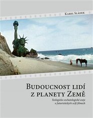 Budoucnost lidí z planety Země - Karel Sládek