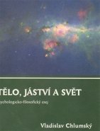 Tělo, jáství a svět - Vladislav Chlumský