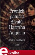 Prvních patnáct životů Harryho Augusta - Claire Northová