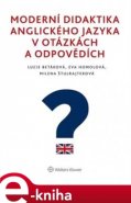 Moderní didaktika anglického jazyka v otázkách a odpovědích - Lucie Betáková, Eva Homolová, Milena Štulrajterová