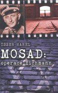 Mosad: operace Eichmann - Harel Isser