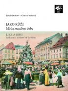 JAKO RŮŽE Móda zrcadlem doby