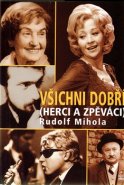 Všichni dobří herci a zpěváci - Rudolf Mihola