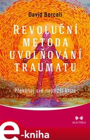 Revoluční metoda uvolňování traumatu - David Berceli