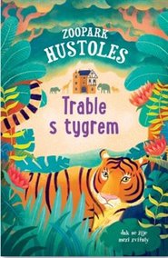 Zoopark Hustoles: Trable s tygrem