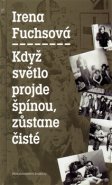 Když světlo projde špínou, zůstane čisté - Irena Fuchsová