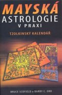 Mayská astrologie v praxi - Bruce Scofield, Barry Orr