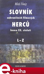 Slovník zahraničních filmových herců konce XX. století II. L - ZK - Miloš Fikejz