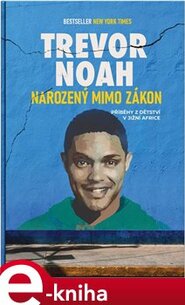 Narozený mimo zákon - Trevor Noah