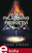 Paladinovo proroctví - Mark Frost