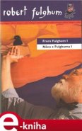 Něco z Fulghuma I /  From Fulghum I - Robert Fulghum
