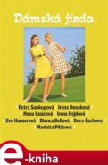 Dámská jízda - Petra Soukupová, Irena Dousková, Hana Lasicová, Irena Hejdová, Eva Hauserová, Bianca Bellová, Dora Čechová, Markéta Pilátová