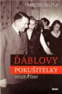 Ďáblovy pokušitelky - Hitler a ženy - Francois Delpla