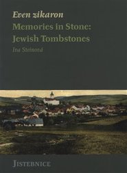 Even zikaron. Memories in Stone: Jewish Tombstones - Iva Steinová