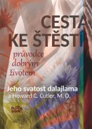 Cesta ke štěstí - průvodce dobrým životem - Jeho svatost Dalajlama XIV.