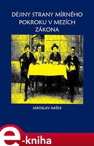 Dějiny mírného pokroku v mezích zákona - Jaroslav Hašek