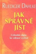 Jak správně jíst - Rüdiger Dahlke