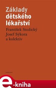 Základy dětského lékařství - kolektiv autorů, František Stožický, Josef Sýkora
