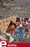 Tajemství a záhady historie - Karel Kýr