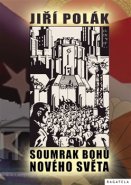 Soumrak bohů nového světa - Jiří Polák