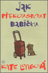 Jak překousnout  babičku - Kate Longová