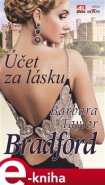 Účet za lásku - Barbara Taylor Bradford