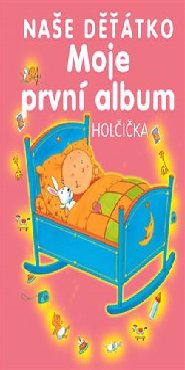 Moje první album – naše děťátko – holčička