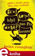 Když pan Pes kousne - Brian Conaghan