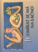 Umírat se má na lačno - Milan Matějček